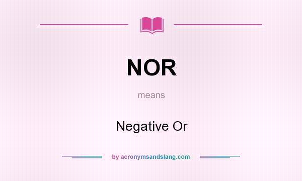 What does NOR mean? It stands for Negative Or