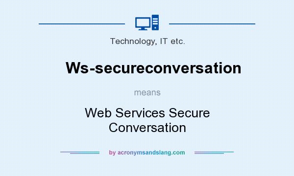 What does Ws-secureconversation mean? It stands for Web Services Secure Conversation