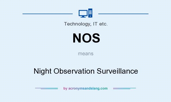 What does NOS mean? It stands for Night Observation Surveillance