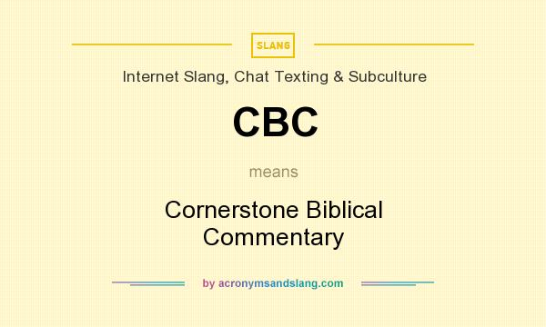 What does CBC mean? It stands for Cornerstone Biblical Commentary