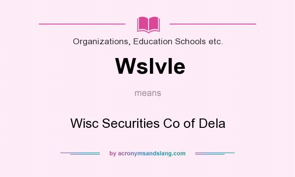 What does Wslvle mean? It stands for Wisc Securities Co of Dela