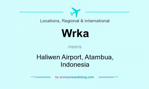 What does Wrka mean? It stands for Haliwen Airport, Atambua, Indonesia
