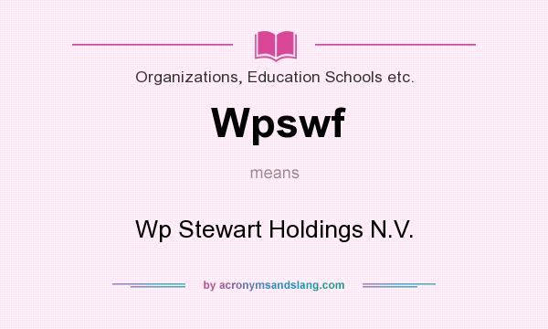 What does Wpswf mean? It stands for Wp Stewart Holdings N.V.