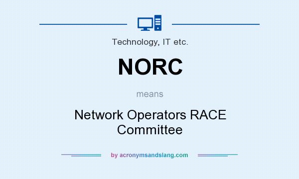 What does NORC mean? It stands for Network Operators RACE Committee