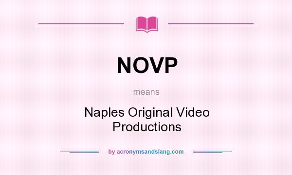 What does NOVP mean? It stands for Naples Original Video Productions