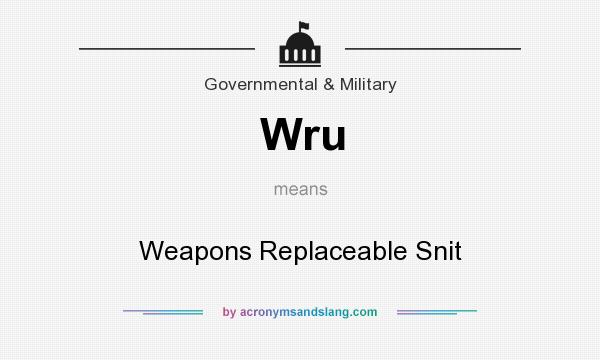 What does Wru mean? It stands for Weapons Replaceable Snit