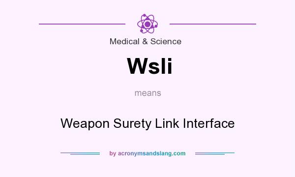 What does Wsli mean? It stands for Weapon Surety Link Interface