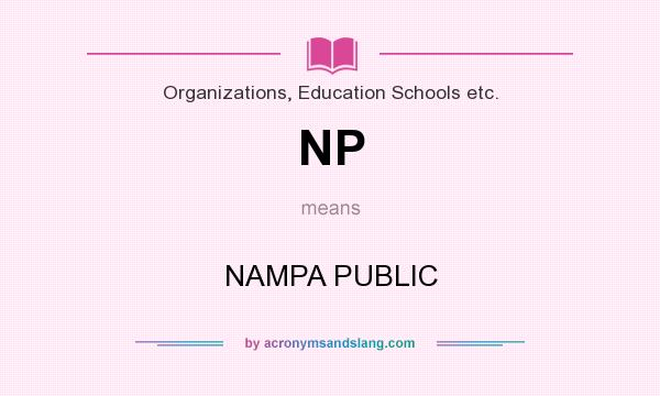 What does NP mean? It stands for NAMPA PUBLIC