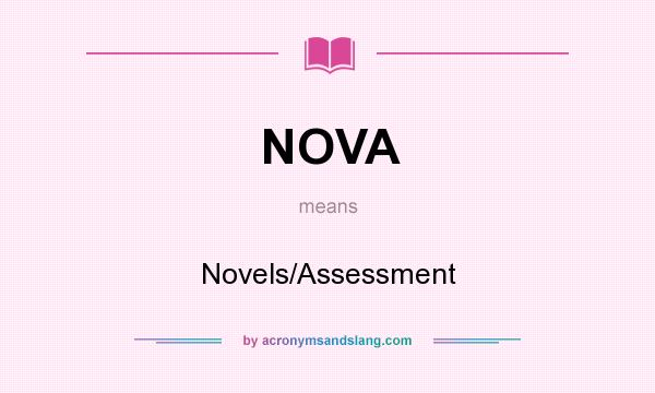 What does NOVA mean? It stands for Novels/Assessment