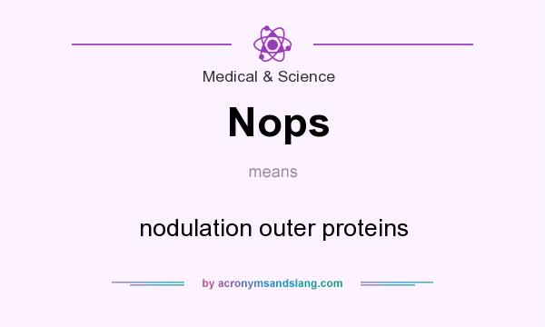 What does Nops mean? It stands for nodulation outer proteins