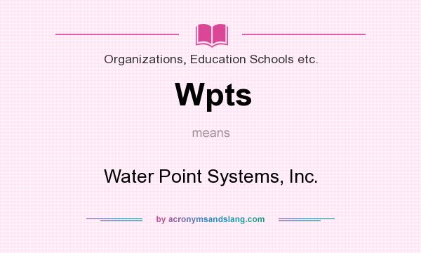 What does Wpts mean? It stands for Water Point Systems, Inc.