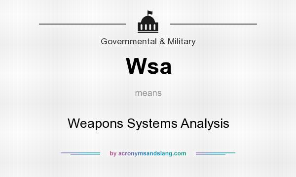 What does Wsa mean? It stands for Weapons Systems Analysis