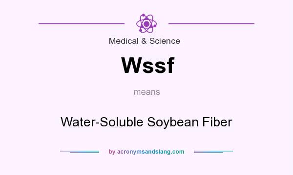 What does Wssf mean? It stands for Water-Soluble Soybean Fiber
