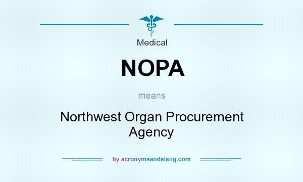 What does NOPA mean? It stands for Northwest Organ Procurement Agency