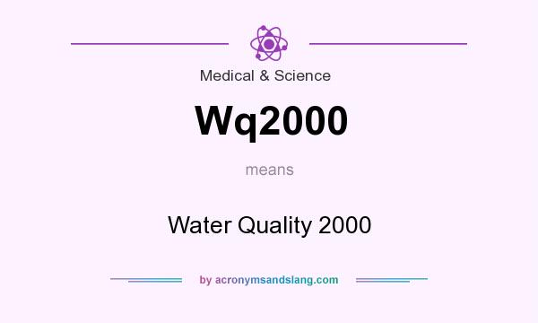 What does Wq2000 mean? It stands for Water Quality 2000