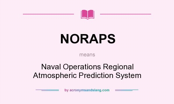 What does NORAPS mean? It stands for Naval Operations Regional Atmospheric Prediction System