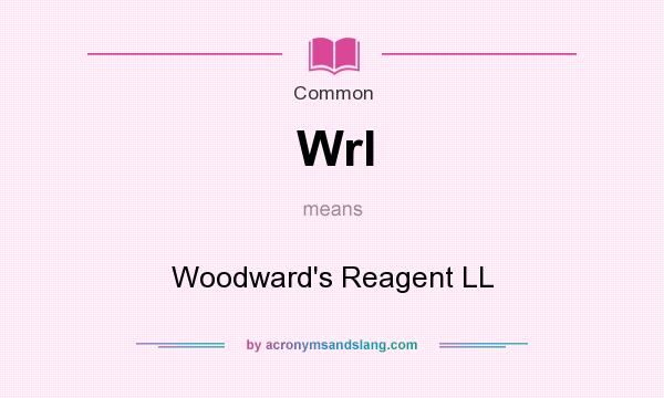 What does Wrl mean? It stands for Woodward`s Reagent LL