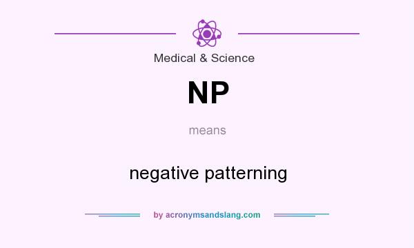 What does NP mean? It stands for negative patterning