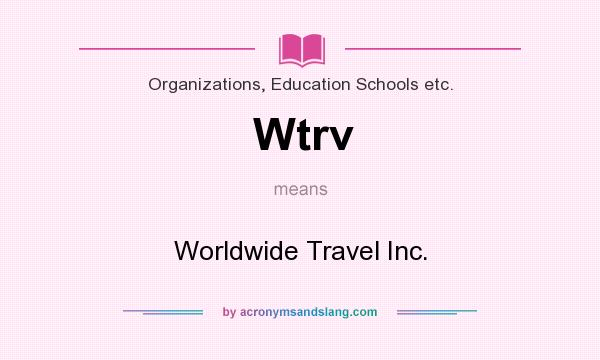 What does Wtrv mean? It stands for Worldwide Travel Inc.