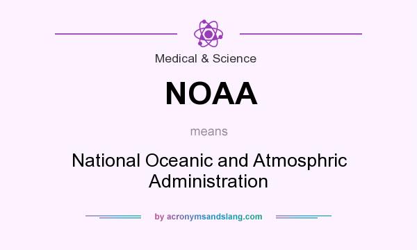 What does NOAA mean? It stands for National Oceanic and Atmosphric Administration