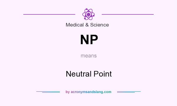 What does NP mean? It stands for Neutral Point