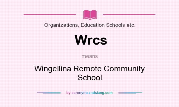 What does Wrcs mean? It stands for Wingellina Remote Community School