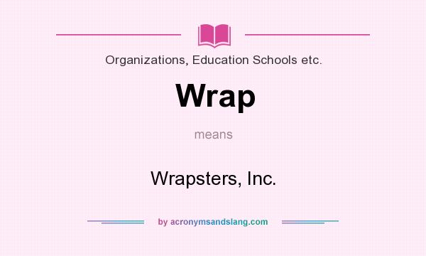 What does Wrap mean? It stands for Wrapsters, Inc.
