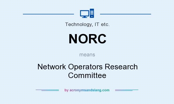 What does NORC mean? It stands for Network Operators Research Committee