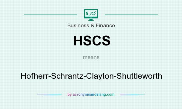 What does HSCS mean? It stands for Hofherr-Schrantz-Clayton-Shuttleworth