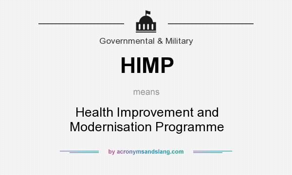 What does HIMP mean? It stands for Health Improvement and Modernisation Programme