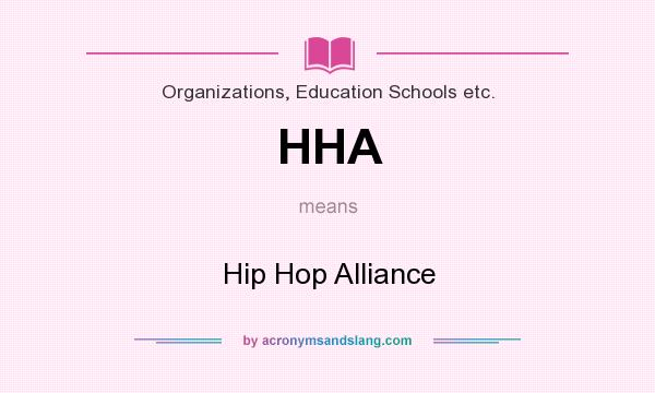 What does HHA mean? It stands for Hip Hop Alliance