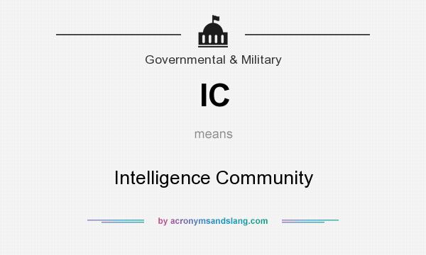 What does IC mean? It stands for Intelligence Community