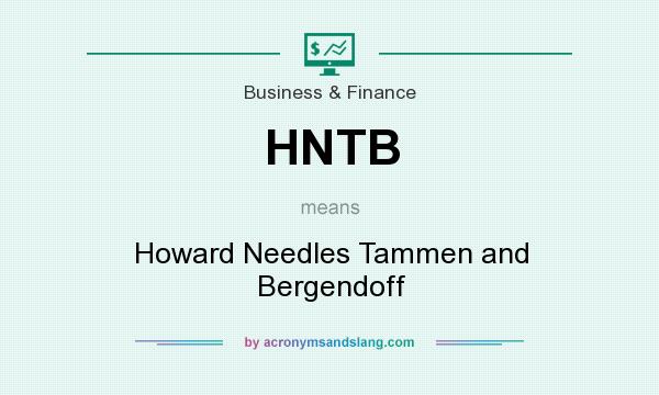 What does HNTB mean? It stands for Howard Needles Tammen and Bergendoff