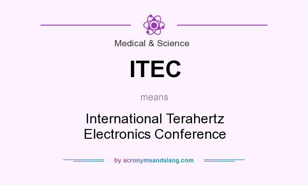 What does ITEC mean? It stands for International Terahertz Electronics Conference
