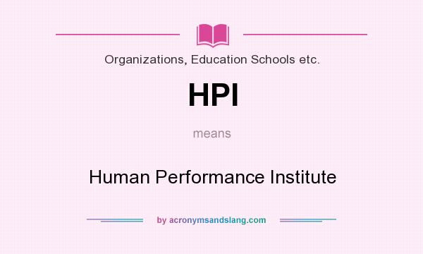 What does HPI mean? It stands for Human Performance Institute