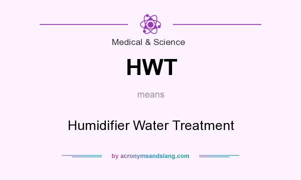 What does HWT mean? It stands for Humidifier Water Treatment