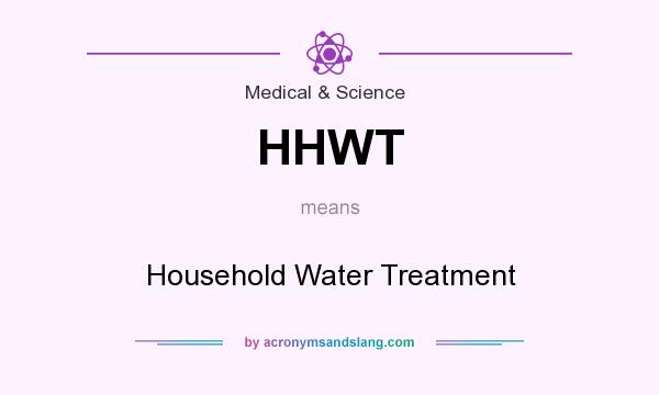 What does HHWT mean? It stands for Household Water Treatment