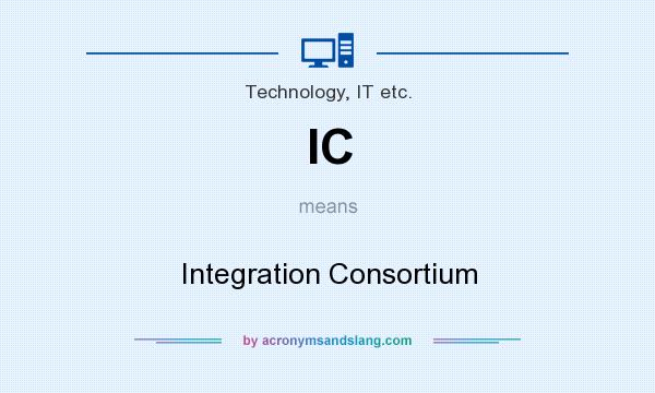 What does IC mean? It stands for Integration Consortium
