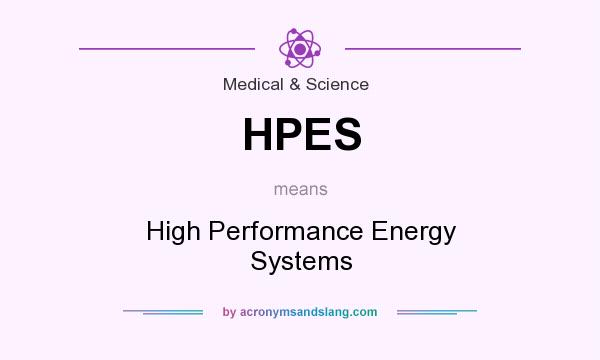 What does HPES mean? It stands for High Performance Energy Systems