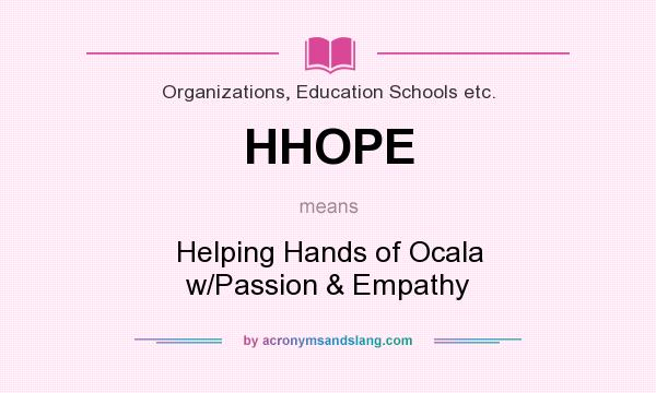 What does HHOPE mean? It stands for Helping Hands of Ocala w/Passion & Empathy