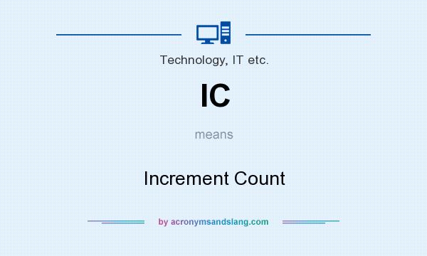 What does IC mean? It stands for Increment Count