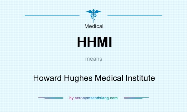 What does HHMI mean? It stands for Howard Hughes Medical Institute