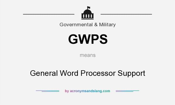 What does GWPS mean? It stands for General Word Processor Support