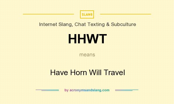 What does HHWT mean? It stands for Have Horn Will Travel