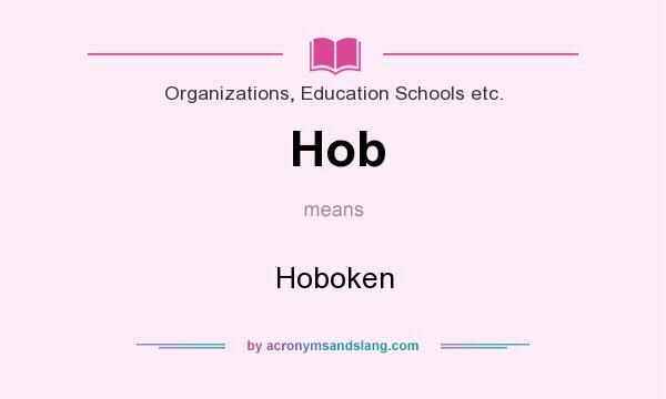 What does Hob mean? It stands for Hoboken