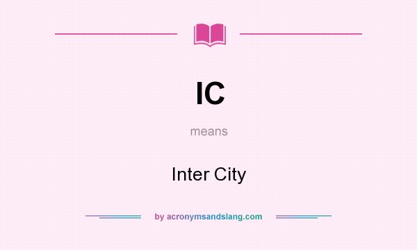 What does IC mean? It stands for Inter City