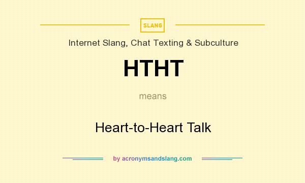 What does HTHT mean? It stands for Heart-to-Heart Talk