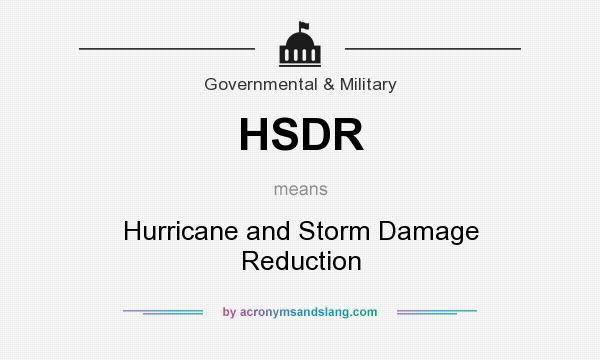 What does HSDR mean? It stands for Hurricane and Storm Damage Reduction