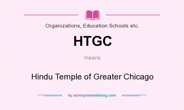 What does HTGC mean? It stands for Hindu Temple of Greater Chicago