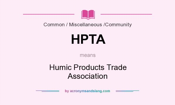 What does HPTA mean? It stands for Humic Products Trade Association